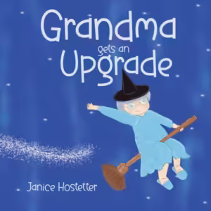 Cover of Grandma Gets an Upgrade by Janice Hostetter, a funny, not-scary witch story for kids with free reading comprehension worksheets